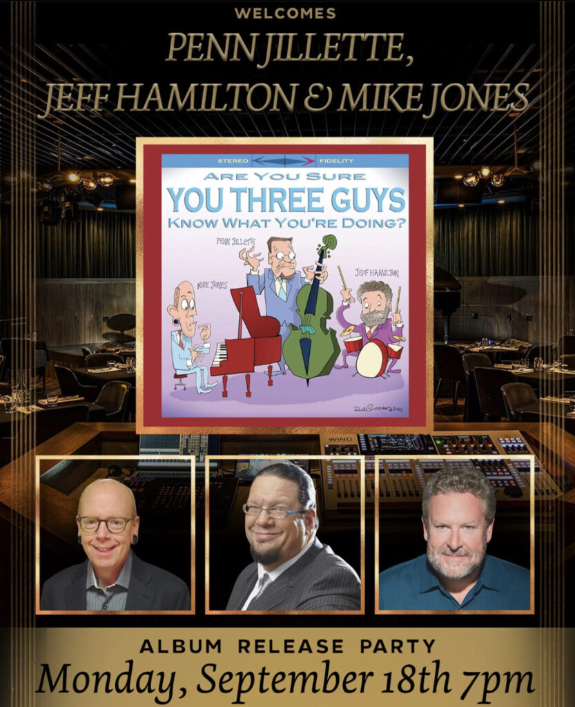 Penn Jillette, Jeff Hamilton & Mike Jones – Album Release Party